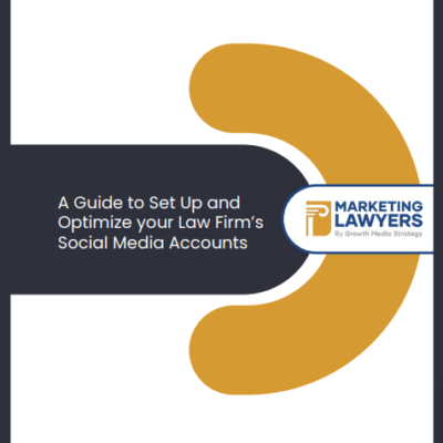A Guide to Set Up and Optimize your Law Firm’s Social Media Accounts